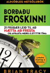 Borðaðu froskinn! - 21 frábær leið til að hætta að fresta og afkasta meiru á styttri tíma