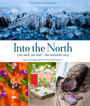 Into the North: Live well, eat well - the Icelandic way