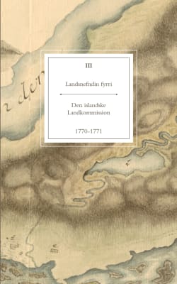 Landsnefndin fyrri III - Den islandske Landkommission 1770-1771