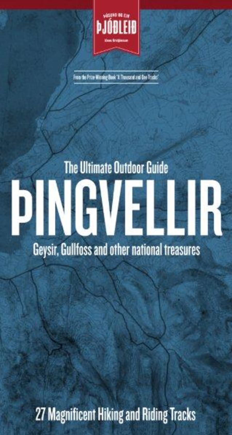 Þingvellir, Geysir, Gullfoss and other national treasures - 27 Magnificent Hiking and Riding Tracks