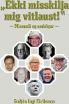 „Ekki misskilja mig vitlaust!“ - mismæli og ambögur