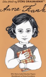 Anne Frank - Litla fólkið og stóru draumarnir