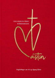 Ástin: Trú og tilgangur lífsins