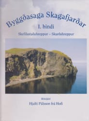 Byggðasaga Skagafjarðar - I. bindi: um Skefilsstaðahrepp og Skarðshrepp