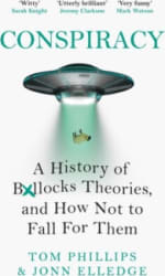 Conspiracy : A History of Boll*cks Theories, and How Not to Fall for Them