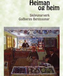 Heiman og heim: Sköpunarverk Guðbergs Bergssonar