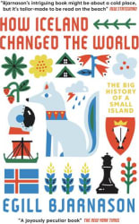 How Iceland Changed the World : The Big History of a Small Island