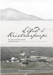 Lífið í Kristnesþorpi - Frá uppvexti til blómaskeiðs og tilvistarkreppu