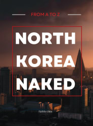North Korea Naked: from a to z - kilja