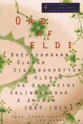 Orð af eldi - Bréfasamband Ólafar Sigurðardóttur á Hlöðum og Þorsteins Erlingssonar á árunum 1883–1914
