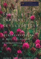 Sagan af Guðrúnu Ketilsdóttur - Einsögurannsókn á ævi 18. aldar vinnukonu