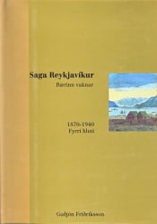 Saga Reykjavíkur: bærinn vaknar 1870-1940 - annar hluti
