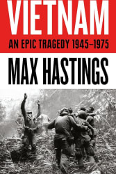 Vietnam: An Epic History of a Tragic War