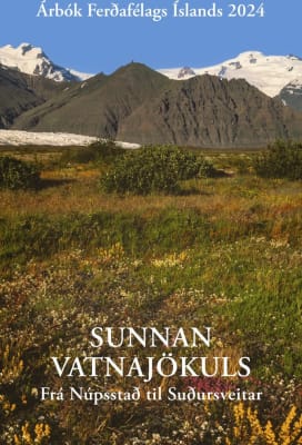 Árbók 2024 - Sunnan Vatnajökuls: Frá Núpsstað til Suðursveitar