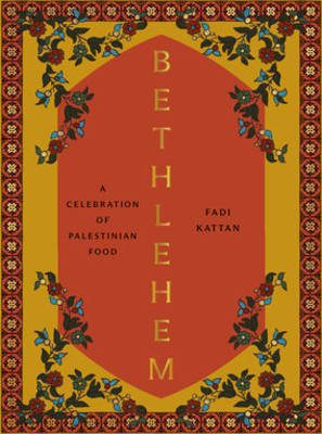 Betlehem: A Celebration of Palestinian Food