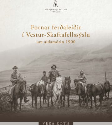 Fornar ferðaleiðir í Vestur Skaftafellssýslu um aldamótin 1900