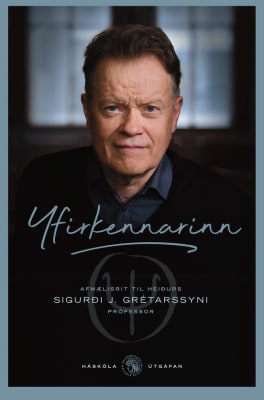 Yfirkennarinn: Afmælisrit til heiðurs Sigurði J. Grétarsyni