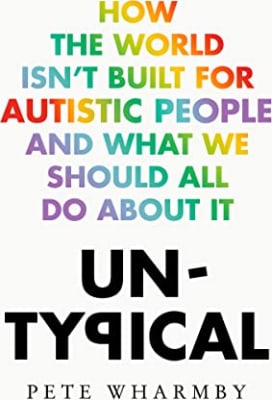 Untypical: How the World Isnt Built for Autistic People