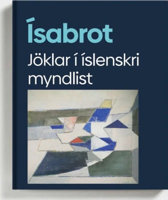 Ísabrot - Jöklar í íslenskri myndlist