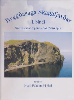 Byggðasaga Skagafjarðar - I. bindi: um Skefilsstaðahrepp og Skarðshrepp