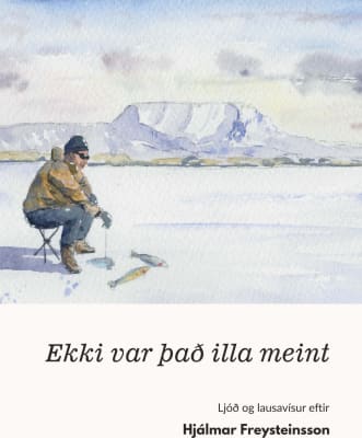 Ekki var það illa meint - Ljóð og lausavísur