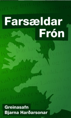 Farsældar Frón - greinasafn Bjarna Harðarsonar