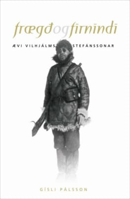 Frægð og firnindi: ævi Vilhjálms Stefánssonar