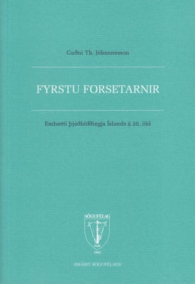 Fyrstu forsetarnir: embætti þjóðhöfðingja Íslands á 20. öld