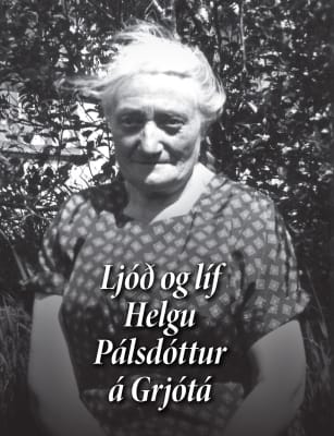 Ljóð og líf Helgu Pálsdóttur á Grjótá