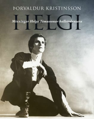 Helgi - minningar Helga Tómassonar balletdansara