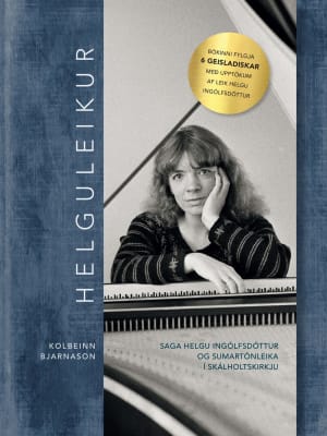Helguleikur - saga Helgu Ingólfsdóttur og Sumartónleika í Skálholtskirkju