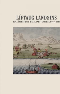 Líftaug landsins - saga íslenskrar utanlandsverslunar 900–2010