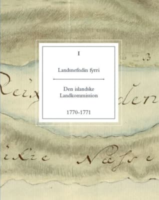 Landsnefndin fyrri: I - Den islandske Landkommission 1770-1771