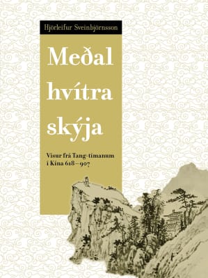 Meðal hvítra skýja: Vísur frá Tang-tímanum í Kína 618-907