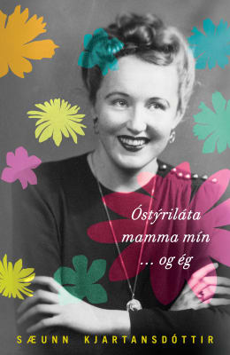 Óstýriláta mamma mín ... og ég