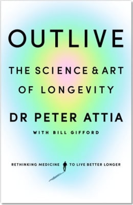 Outlive: The Science & Art of Longevity