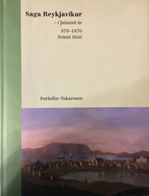 Saga Reykjavíkur - í þúsund ár 870-1870: seinni hluti