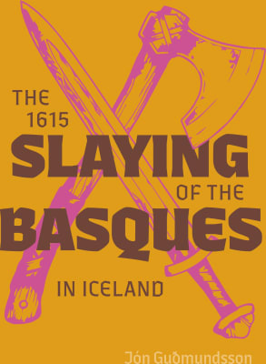 The 1615 Slaying of the Basques in Iceland