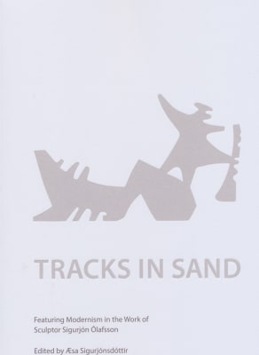 Tracks in Sand - Featuring Modernism in the Work of Sculptor Sigurjón Ólafsson