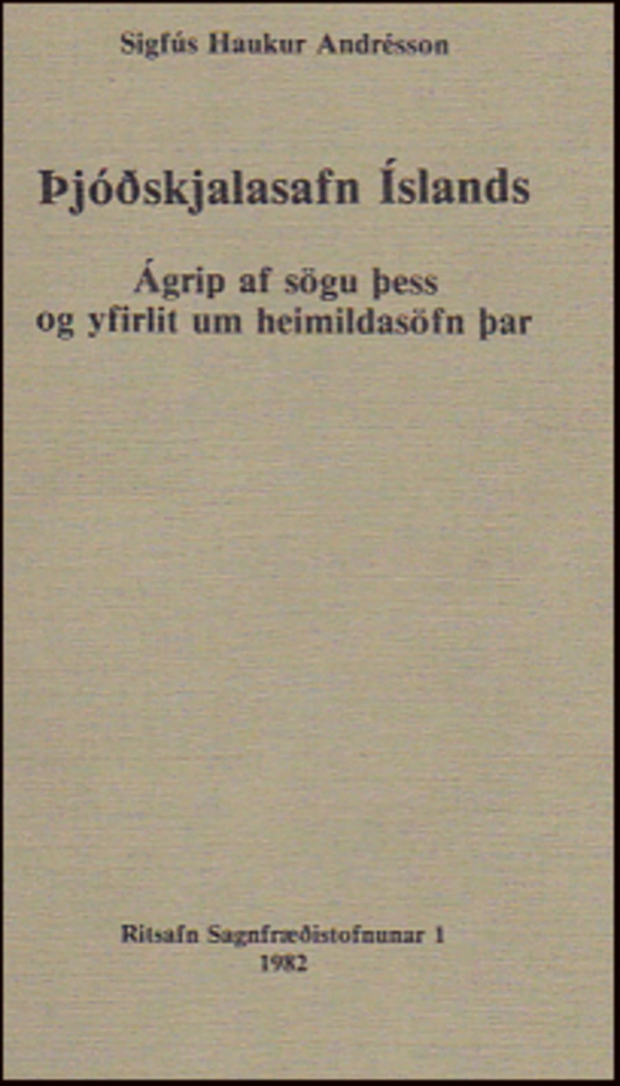 Þjóðskjalasafn Íslands: Ágrip af sögu þess og yfirlit um heimildasöfn þar