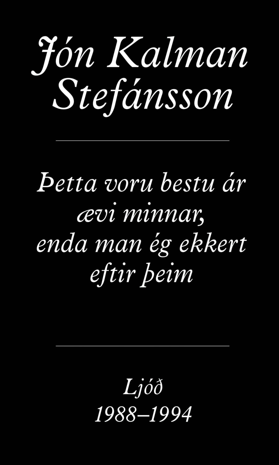 Þetta voru bestu ár ævi minnar, enda man ég ekkert eftir þeim