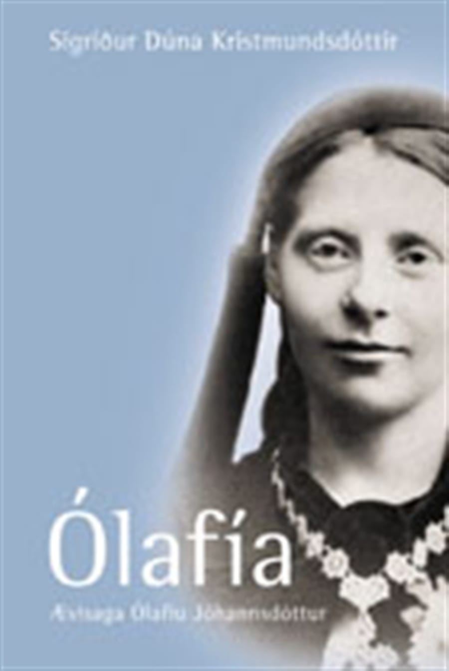 Ólafía - Ævisaga Ólafíu Jóhannsdóttur