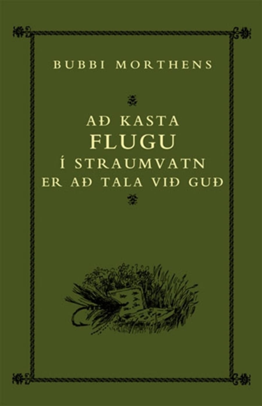 Að kasta flugu í straumvatn er að tala við Guð