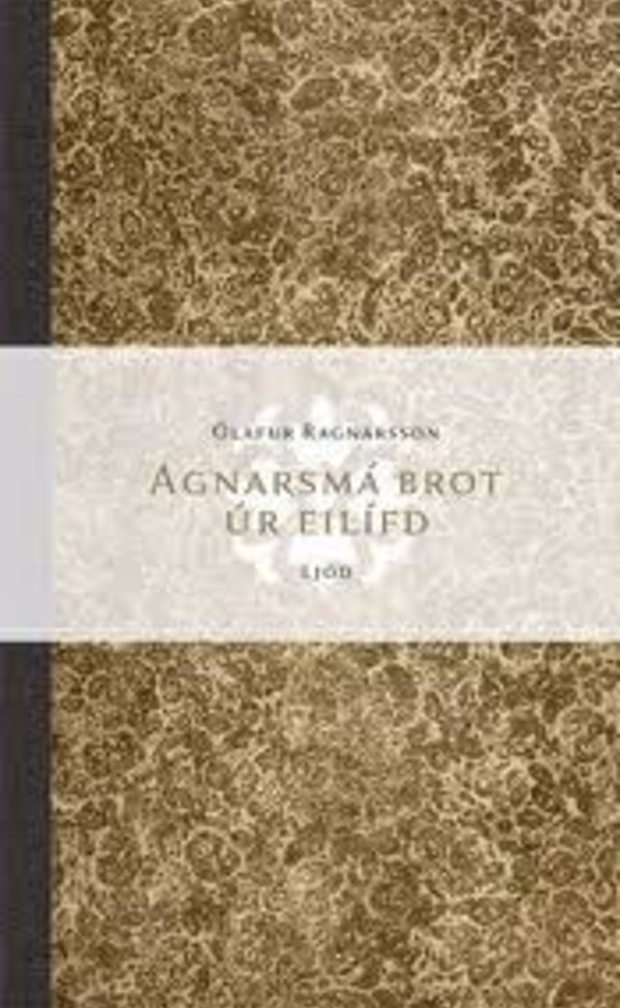 Agnarsmá brot úr eilífð