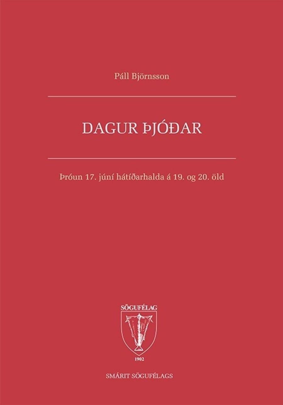 Dagur þjóðar: Þróun 17. júní hátíðarhalda á 19. og 20. öld