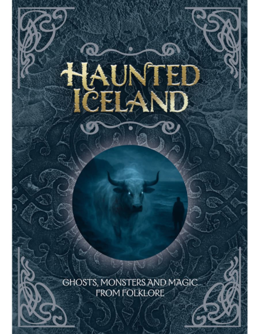 Haunted Iceland: Ghosts, monsters and magic from folklore