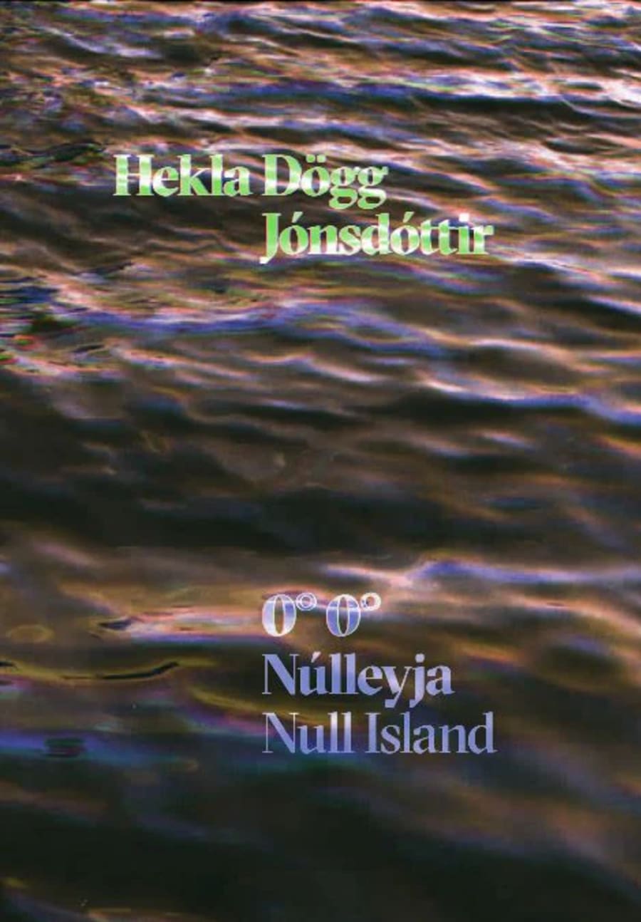 Hekla Dögg: 0°0° Núlleyja / Null Island