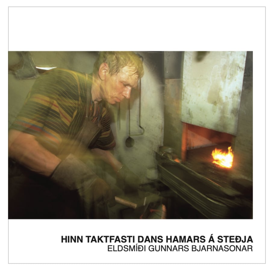 Hinn taktfasti dans hamars á steðja: Eldsmíði Gunnars Bjarnasonar