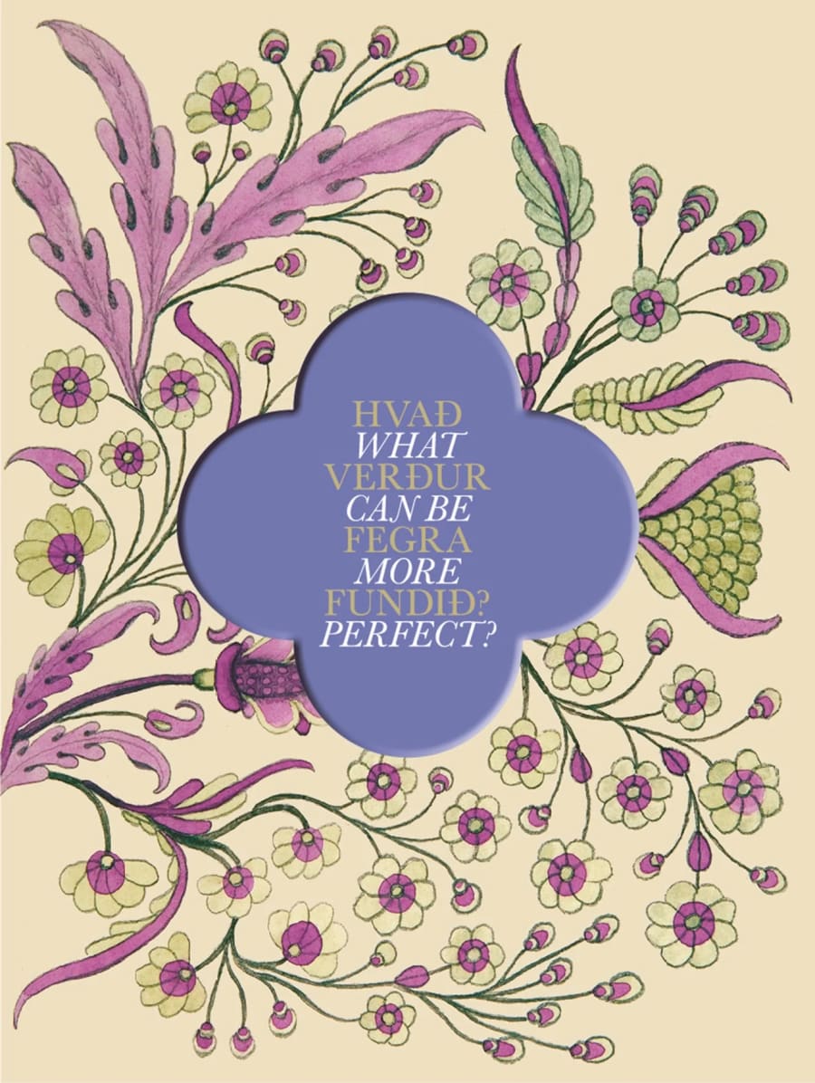 Hvað verður fegra fundið? – What can be more perfect?