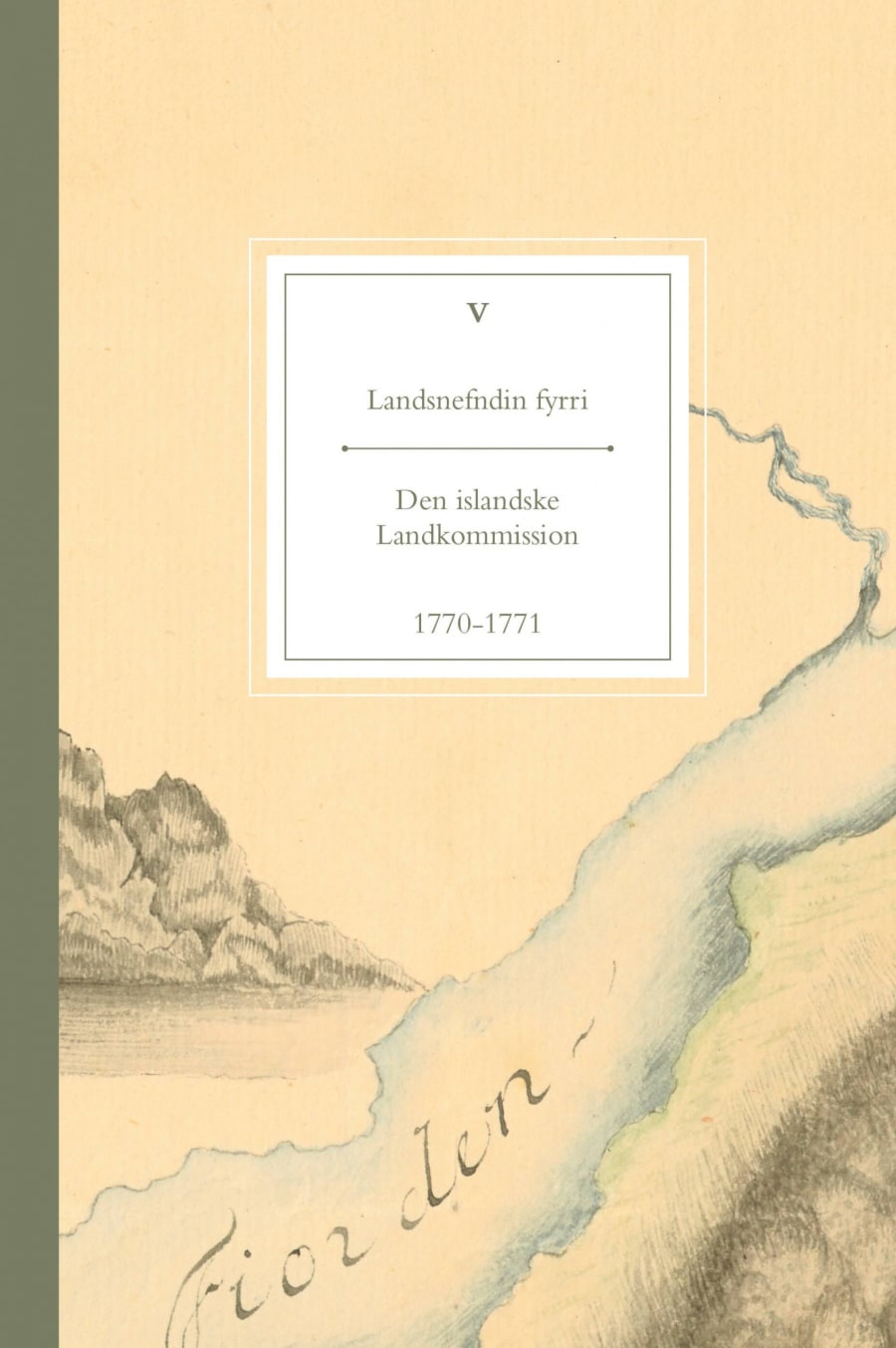 Landsnefndin fyrri V: Den islandske Landkommission 1770-1771